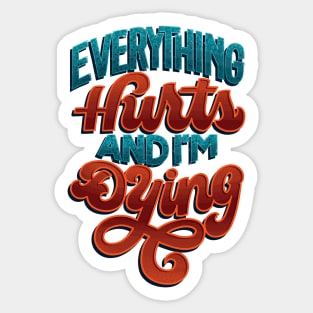 Everything Hurts Sticker